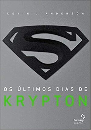 Os Últimos Dias de Krypton by Kevin J. Anderson