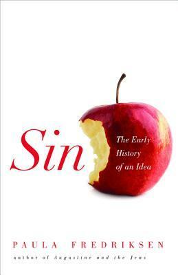Sin: The Early History of an Idea by Paula Fredriksen