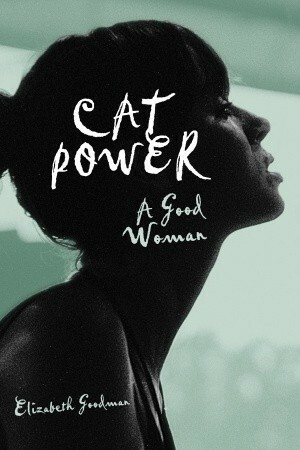 Cat Power: A Good Woman by Elizabeth Goodman