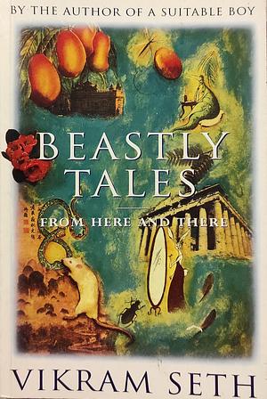 Beastly Tales from Here and There by Vikram Seth