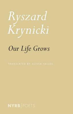 Our Life Grows by Adam Michnik, Alissa Valles, Ryszard Krynicki
