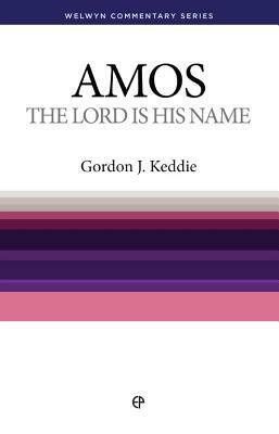 Wcs Amos: The Lord Is His Name by Gordon J. Keddie