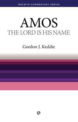 Wcs Amos: The Lord Is His Name by Gordon J. Keddie