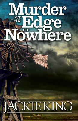 Murder at the Edge of Nowhere by Jackie King