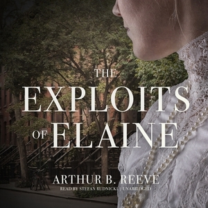 The Exploits of Elaine by Arthur B. Reeve