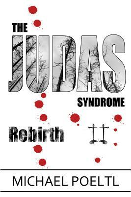 Rebirth: Book two in The Judas Syndrome series by Michael Poeltl