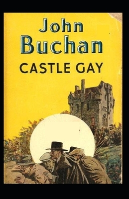 Castle Gay-Original Edition(Annotated) by John Buchan
