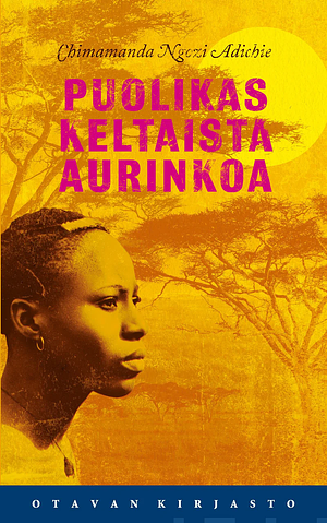 Puolikas keltaista aurinkoa by Chimamanda Ngozi Adichie