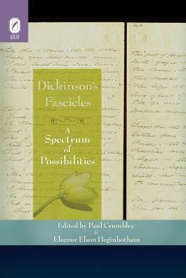 Dickinson's Fascicles: A Spectrum of Possibilities by Paul Crumbley