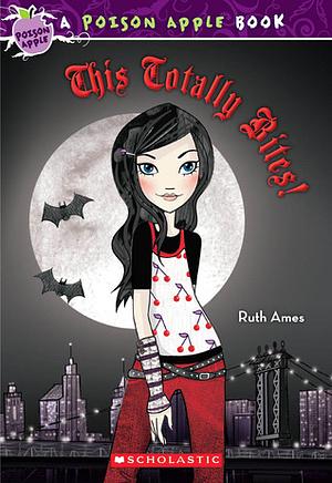 This Totally Bites! by Ruth Ames