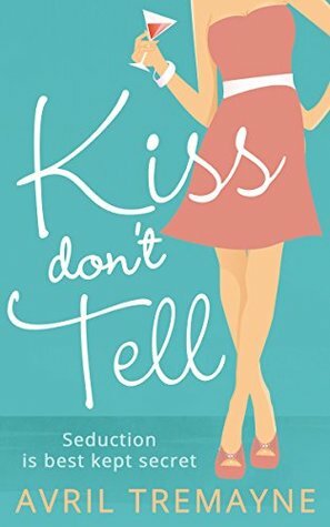 Kiss Don't Tell by Avril Tremayne