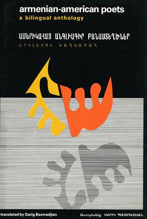 Armenian-American Poets: A Bilingual Anthology by Garig Basmadjian