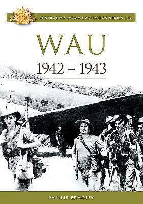 Wau: 1942-43 by Phillip Bradley