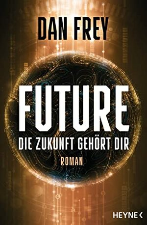 Future - Die Zukunft gehört dir by Dan Frey