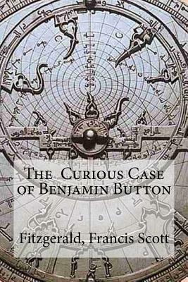 The Curious Case of Benjamin Button by F. Scott Fitzgerald