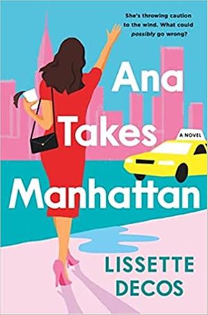Ana Takes Manhattan by Lissette Decos