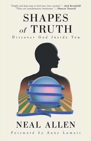 Shapes of Truth: Discover God Inside You by Neal Allen, Anne Lamott