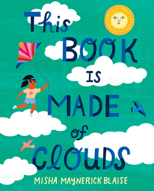 This Book Is Made of Clouds by Misha Blaise, Misha Maynerick Blaise