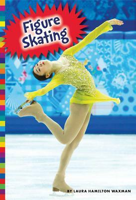 Winter Olympic Sports: Figure Skating by Laura Hamilton Waxman