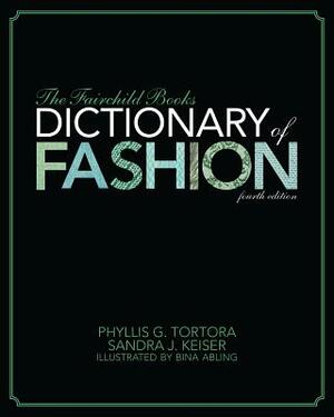 The Fairchild Books Dictionary of Fashion by Phyllis G. Tortora, Sandra Keiser