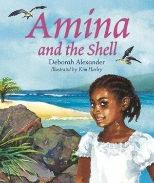 Amina and the Shell by Kim Harley, Deborah Alexander