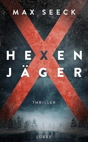 Hexenjäger: Thriller by Max Seeck