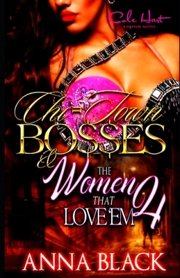 Chi-Town Bosses & The Women That Love'em 4: Royal & Gemma by Anna Black