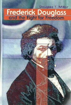 Frederick Douglass & the Fight for Freedom by Douglas Miller