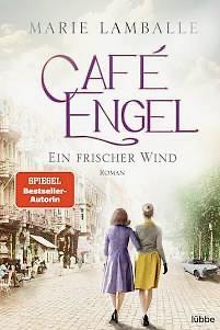 Café Engel - Ein frischer Wind  by Marie Lamballe