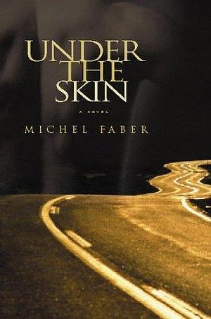 Under the Skin by Faber Michel (2000-07-23) Hardcover by Michel Faber, Michel Faber