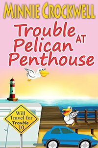 Trouble at Pelican Penthouse by Minnie Crockwell