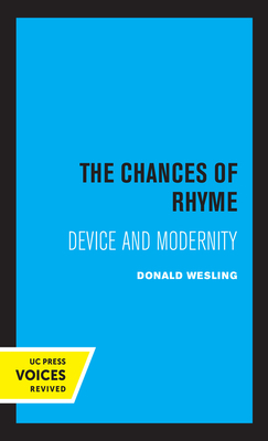 The Chances of Rhyme: Device and Modernity by Donald Wesling