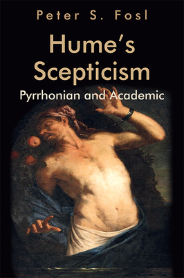 Hume's Scepticism: Pyrrhonian and Academic by Peter S. Fosl