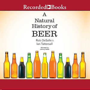 A Natural History of Beer by Ian Tattersall