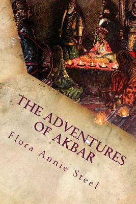 The Adventures of Akbar: Illustrated by Flora Annie Steel