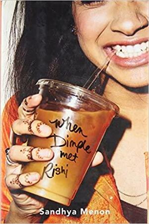 When Dimple Met Rishi by Sandhya Menon