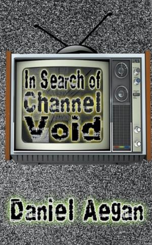 In Search of Channel Void by Daniel Aegan