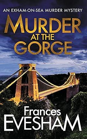 Murder At The Gorge by Frances Evesham, Frances Evesham