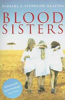 Blood Sisters by Stephanie Keating, Barbara Keating