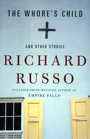 The Whore's Child and Other Stories by Richard Russo