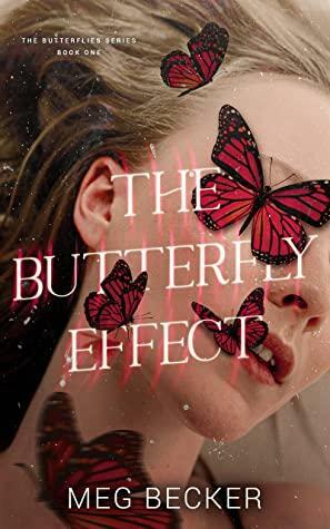 The Butterfly Effect by Meg Becker