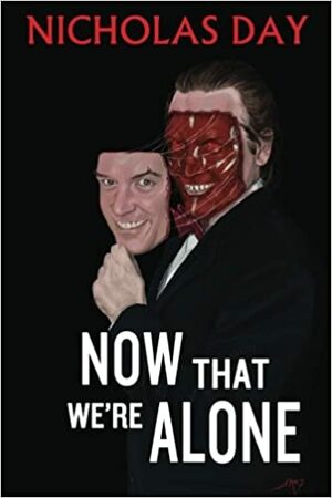Now That We're Alone by Nicholas Day
