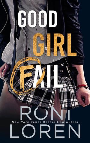 Good Girl Fail by Roni Loren