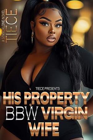 His Property BBW Virgin Wife: STANDALONE NOVEL by Tiece, Tiece