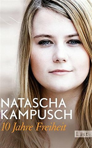 10 Jahre Freiheit by Heike Gronemeier, Natascha Kampusch