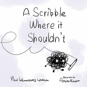 A Scribble Where it Shouldn't by Paul Wennersberg-Lovholen