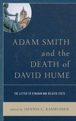 Adam Smith and the Death of David Hume: The Letter to Strahan and Related Texts by 
