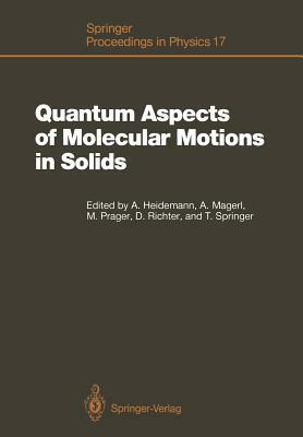 Quantum Aspects of Molecular Motions in Solids: Proceedings of an Ill-Iff Workshop, Grenoble, France, September 24-26, 1986 by 