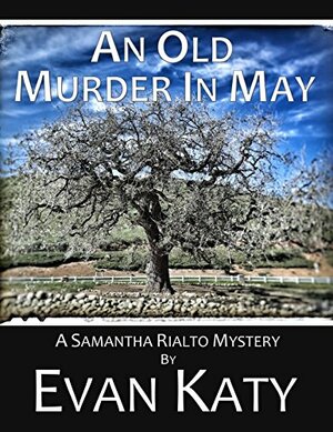 An Old Murder in May (Samantha Rialto Mysteries Book 5) by Evan Katy