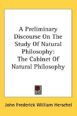 A Preliminary Discourse On The Study Of Natural Philosophy: The Cabinet Of Natural Philosophy by John Herschel